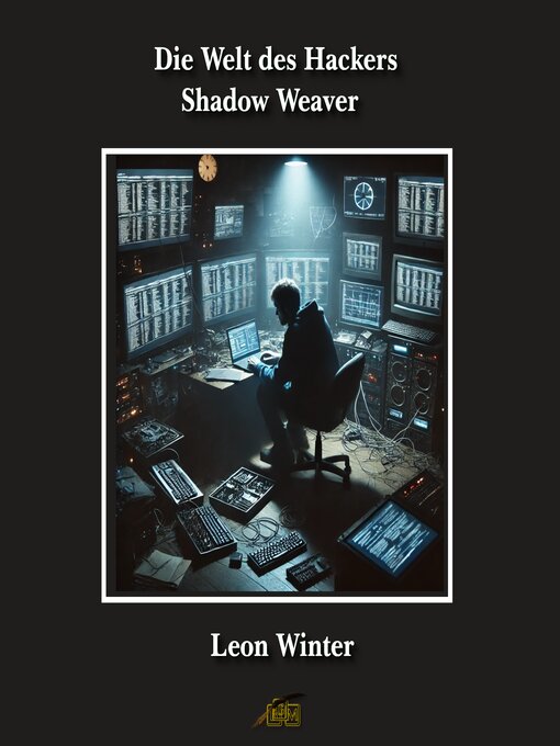 Title details for Die Welt des Hackers Shadow Weaver by Leon Winter - Available